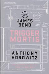 Trigger Mortis by Anthony Horowitz